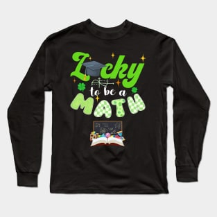 Lucky To Be A Math St. Patrick's Day Long Sleeve T-Shirt